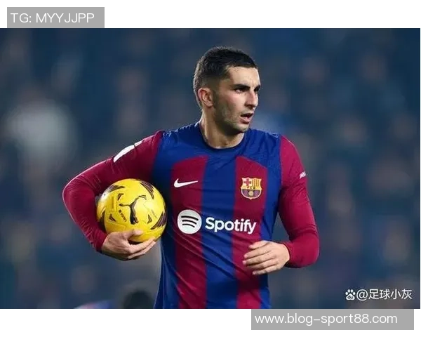 巴萨长约续约多名核心球员费兰托雷斯或成下一个目标